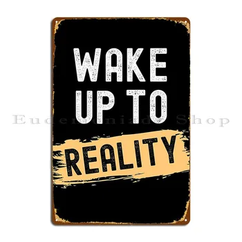 Пробуждение к реальности Металлическая табличка-плакат Rusty Club Персонализированный дизайнерский классический жестяной плакат-вывеска